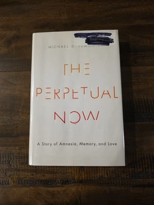 Perpetual Now : A Story of Amnesia, Memory, and Love by Michael D. Lemonick... - Image 1 of 4