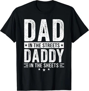 Dad In The Streets Daddy In The Sheets Father_s Day Gift Unisex T-Shirt - Picture 1 of 3