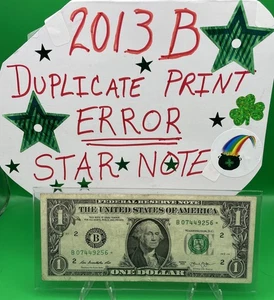 2013 B Duplicate Print ⭐️ STAR NOTE ERROR $1 Serial Number B07449256* F/W Print - Picture 1 of 19