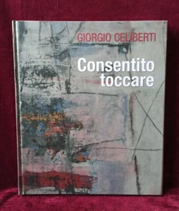 giorgio celiberti Bel Catalogo Edizione Orler Di 150 Pagine Circa - Picture 1 of 6