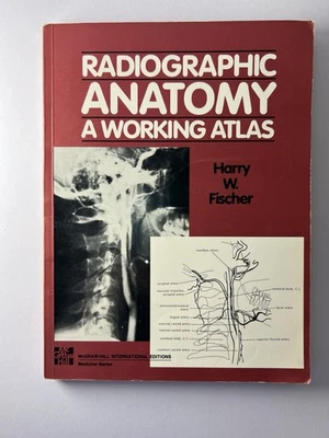 RADIOGRAPHIC ANATOMY : A Working Atlas - Harry W. Fischer - radiology medicine - Image 1 of 4