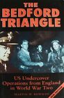 The Bedford Triangle: U.S. Undercover Operations From England In World War Ii: U