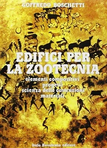 EDIFICI PER LA ZOOTECNIA G. BOSCHETTI ITALO BOVOLENTA EDITORE 9788808113849 - Foto 1 di 1