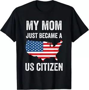 My Mom Just Became A US Citizen Proud New American Citizen T-Shirt Hoodie - Picture 1 of 14