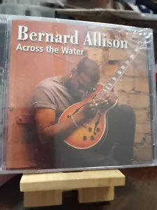 Bernard Allison "Across The Water" CD SEALED - Imagen 1 de 1