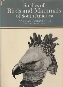 BIRDS , STUDIES OF BIRDS AND MAMMALS OF SOUTH AMERICA by ALEX AMUCHASTEGUI,HC/DJ - Picture 1 of 2