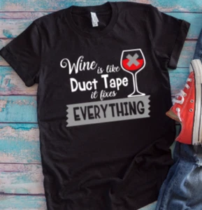 Wine Is Like Duct Tape, It Fixes Everything Black Unisex Short Sleeve T-shirt - Picture 1 of 2