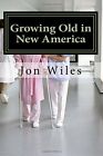 Growing Old in the New America.New 9781540727039 Fast Free Shipping&lt;|
