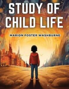 Marion Foster Washburne Study of Child Life (Paperback)