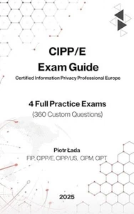 CIPP/E EXAM GUIDE: 4 Full Practice Exams (360 Custom Questions) - Zdjęcie 1 z 1