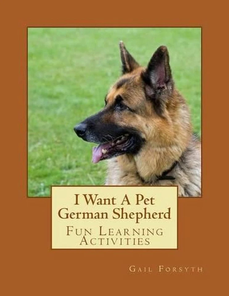 I Want A Pet German Shepherd: Fun Learning Activities by Gail Forsyth (English)  - Image 1 of 1