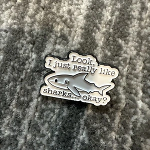 Shark Enamel Pin Look I Just Really Like Sharks Okay Brooch Backpack Hat New - Picture 1 of 4