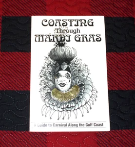 COASTING THROUGH MARDI GRAS A GUIDE TO CARNIVAL ALONG THE GULF COAST - MS AL FL - Picture 1 of 5