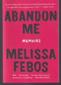 ABANDON ME: MEMOIRS By Melissa Febos (2018 Trade Paperback){T2} - Bild 1 von 2