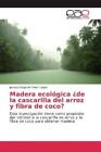 Madera Ecológica ¿De La Cascarilla Del Arroz Y Fibra De Coco? Esta Investig 4897