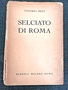 1942 : UMORISMO " SELCIATO DI ROMA " di VITTORIO METZ Ed RIZZOLI MILANO - ROMA - Picture 1 of 3