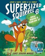 Luke Seguin-Mag Supersized Squirrel and the Gre (Paperback) (PRESALE 07/05/2024)