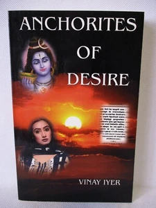 Anchorites Of Desire Vinay Iyer 2000 Soft Cover Book, Self Published RARE - Picture 1 of 2