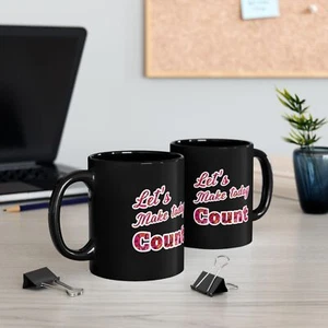 Motivational Make today Count Coffee Mug Gift Inspiration Black Mug (11oz, 15oz) - Picture 1 of 9
