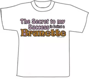 Funny T-Shirts... secret to my success is Being a Brunette.. White Cotton (M) - Picture 1 of 1