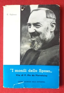 I MONILI DELLO SPOSO. Vita di PADRE PIO DA PIETRELCINA - Giovanni Gigliozzi 1958 - Foto 1 di 5