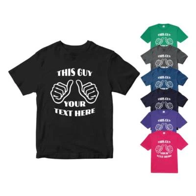 Personalised Custom This Guy Your Text T-shirt Joke Funny Best Friends Gifts - Image 1 of 4