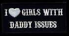 I love Girls With Daddy Issues Patch Novelty Biker motorcycle Vest