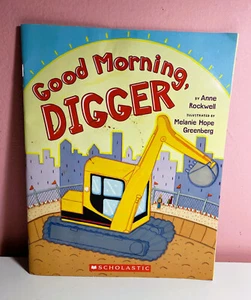Scholastic Inc Good Morning Digger by Anne Rockwell Illustrated by M.  Greenberg - Bild 1 von 3