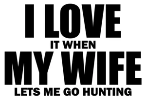 I Love My Wife Hunting Vinyl Decal, Bumper Sticker, JDM, Car, Windows, Outdoors! - Picture 1 of 5