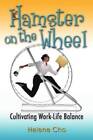 Hamster on the Wheel Cultivating LifeWork Balance - Paperback - VERY GOOD