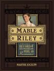 Mable Riley: A Reliable Record Of Humdrum, Peril, And Romance