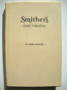 SMITHERS WEST VIRGINIA by John Cavalier 1978 Hardcover Fayette County History - Picture 1 of 9