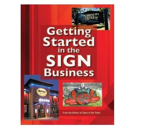 GETTING STARTED IN THE SIGN BUSINESS BY: THE EDITORS OF SIGNS OF THE TIMES - Picture 1 of 1