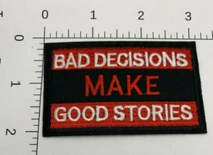 Bad Decisions make good stories Iron-on Embroidered Hard Rock Band Patch #519 - Picture 1 of 1