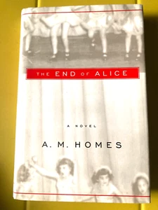 A.M. Homes The End of Alice Rare Book Hardcover Fiction Novel 1996 Used Like New - Picture 1 of 7