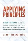Applying Principles: Short Essays Based On The Philosophy Of Ayn By Kirkpatrick