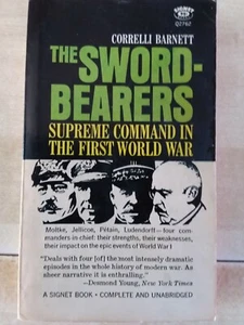 THE SWORD-BEARERS (Supreme Command in First WW ) C Barnett 1st US SB VG - Picture 1 of 2