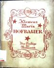Klemens Maria Hofbauer, der Heilige der Romantik. Kleine historische Monographie