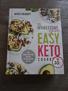 The Wholesome Yum Easy Keto Cookbook: 100 Simple Low Carb Recipes. 10 Ingredient - Picture 1 of 2
