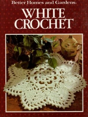 HB BETTER HOMES AND GARDEN WHITE CROCHET 80 PAGES MANY CUTE DESIGNS - Image 1 of 4