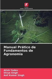 Manual Prtico de Fundamentos de Agronomia by Atish Yadav Paperback Book - Foto 1 di 1