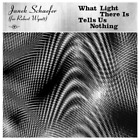 Janek Schaeffer What Light There Is Tells Us Nothing (CD) Album (US IMPORT)