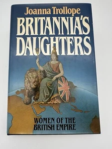 *SIGNED* BRITANNIA'S DAUGHTERS by JOANNA TROLLOPE - H/B D/W - 1983 - Picture 1 of 4