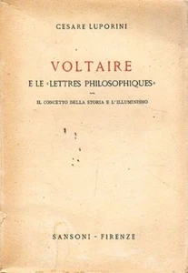 VOLTAIRE E LA LETTRES PHILOSOPHIQUES CESARE LUPORINI 1955 SANSONI (ZA115) - Picture 1 of 1