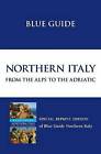 Blue Guide Northern Italy: from the Alps to the Adriatic by Paul Blanchard ...