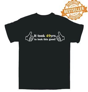 49 CUMPLEAÑOS CAMISETA / Took 49 años / Navidad / Fiesta / Trabajo / Pub Todas las Tallas - Imagen 1 de 12