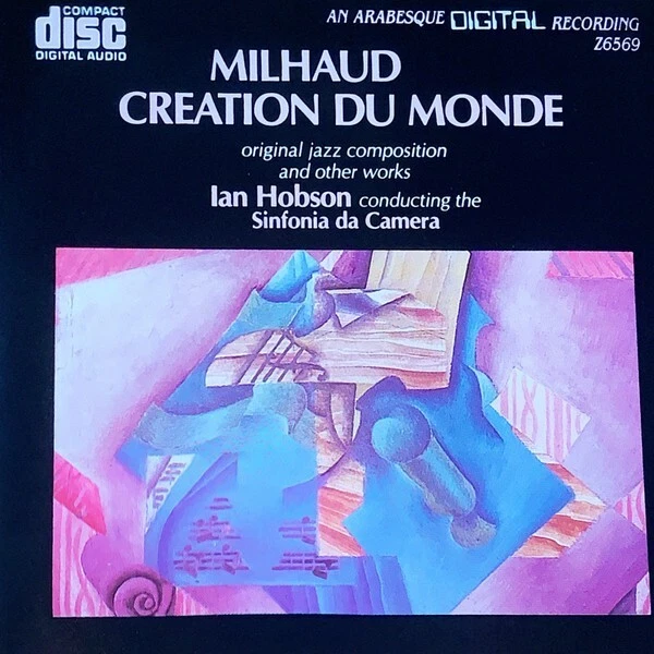 Ian Hobson, Sinfonia Da Camera – Milhaud: Création du Monde (Arabesque CD) — 第 1/1 张图片