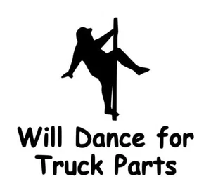 Will Dance For Truck Parts Decal #1 4.5"x5" Choose Color - Picture 1 of 2
