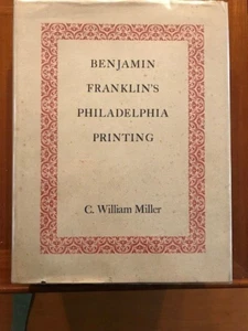 C. William Miller. Benjamin Franklin's Philadelphia Printing: A Descriptive... - Imagen 1 de 5