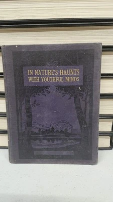 In Nature's Haunts With Youthful Minds By William A. Bixler 1915 Hardcover - Image 1 of 4